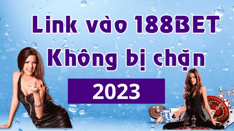 Link vào 188bet không bị chặn mới nhất năm 2023 