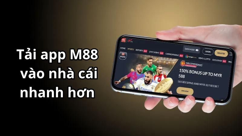 Tải app M88 vào nhà cái nhanh hơn